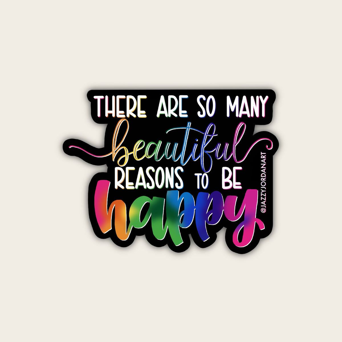 Beautiful Reasons to Be Happy Sticker