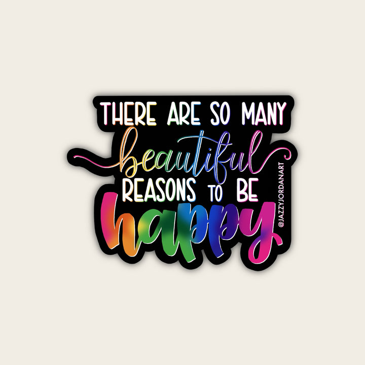 Beautiful Reasons to Be Happy Sticker